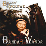  Banda i Wanda, 1994 
 Ballady rockowe 