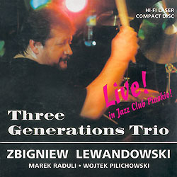  Lewandowski / Raduli / Pilichowski 
 Three Generations Trio LIVE '92 
 front okładki płyty CD, 1995 